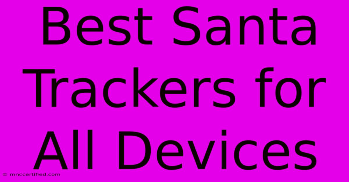 Best Santa Trackers For All Devices