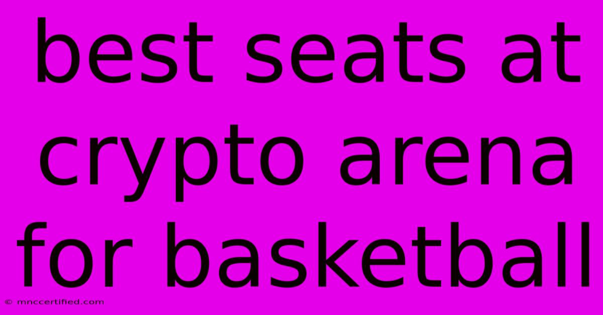 Best Seats At Crypto Arena For Basketball