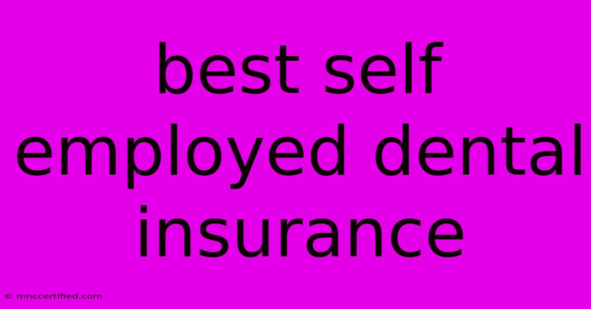 Best Self Employed Dental Insurance