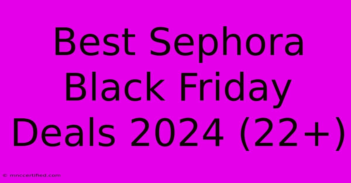 Best Sephora Black Friday Deals 2024 (22+)