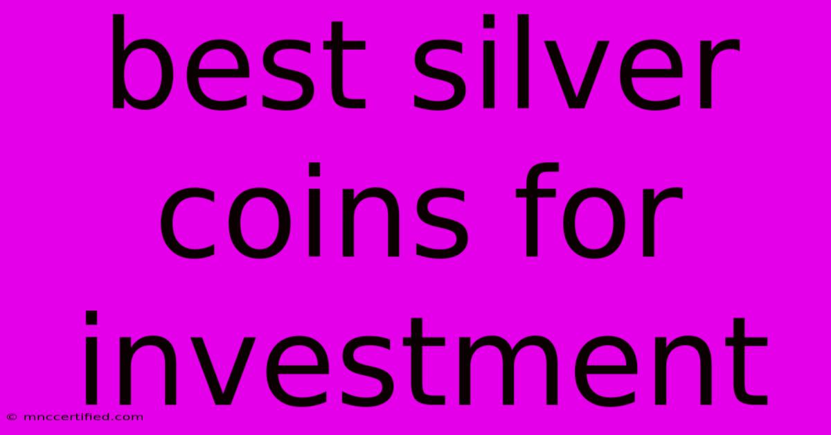 Best Silver Coins For Investment