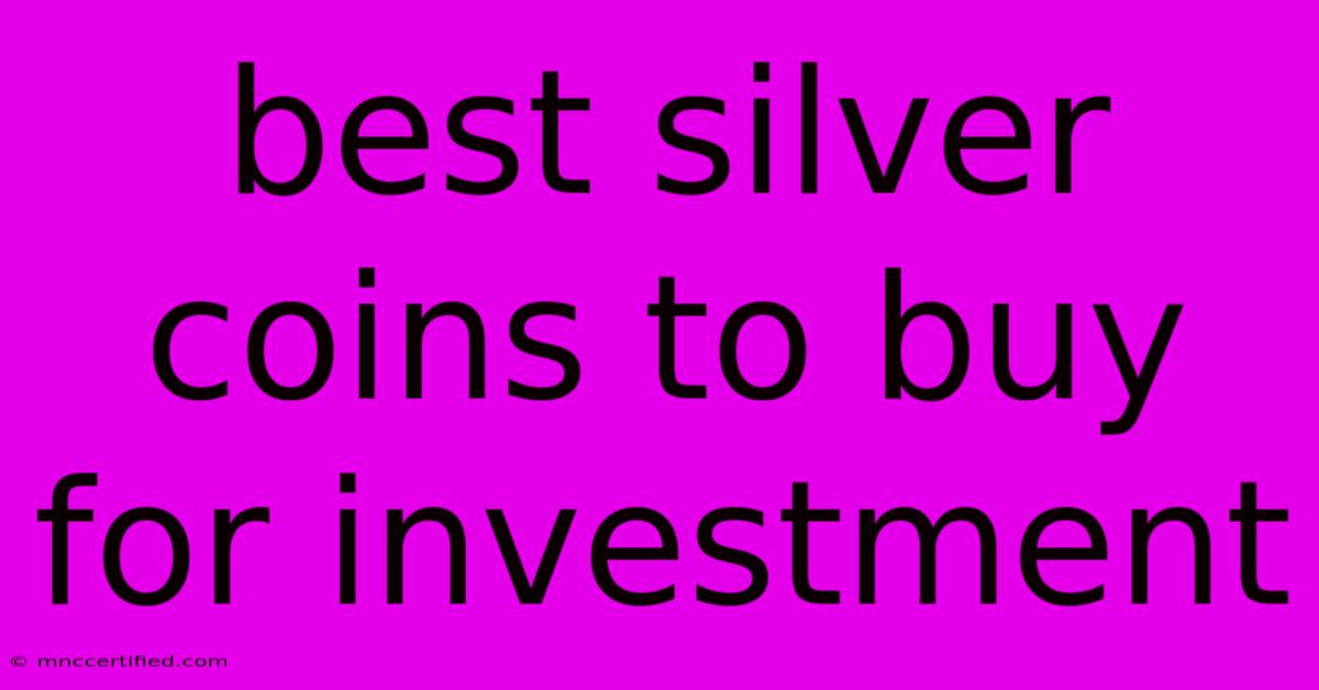 Best Silver Coins To Buy For Investment