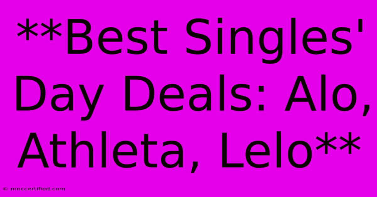 **Best Singles' Day Deals: Alo, Athleta, Lelo**