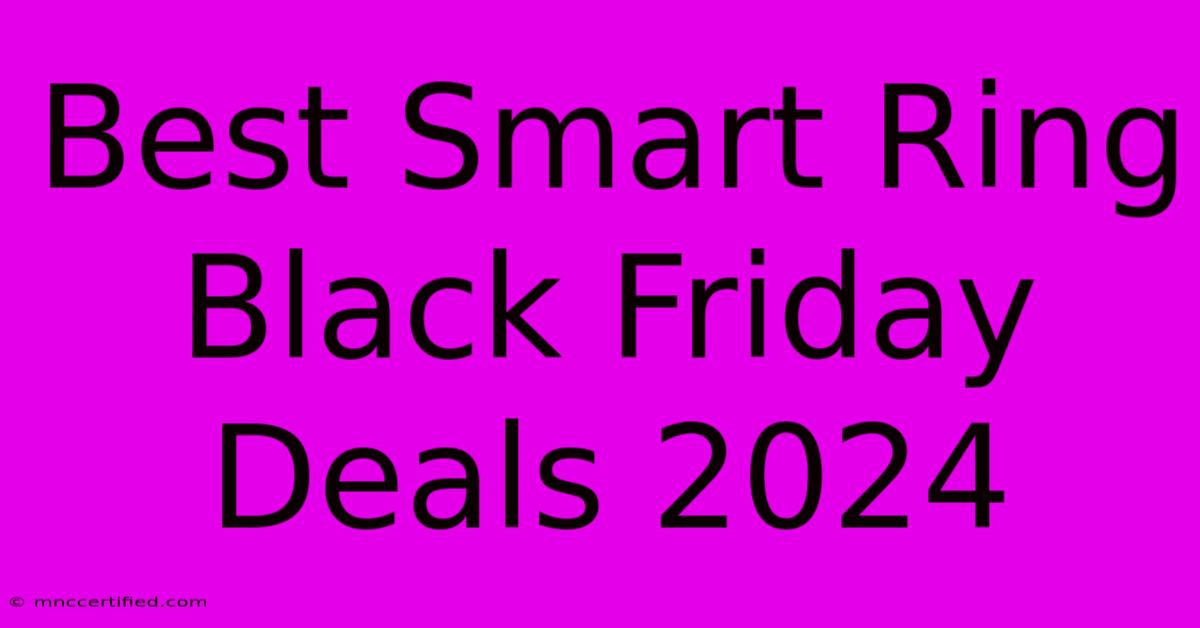 Best Smart Ring Black Friday Deals 2024