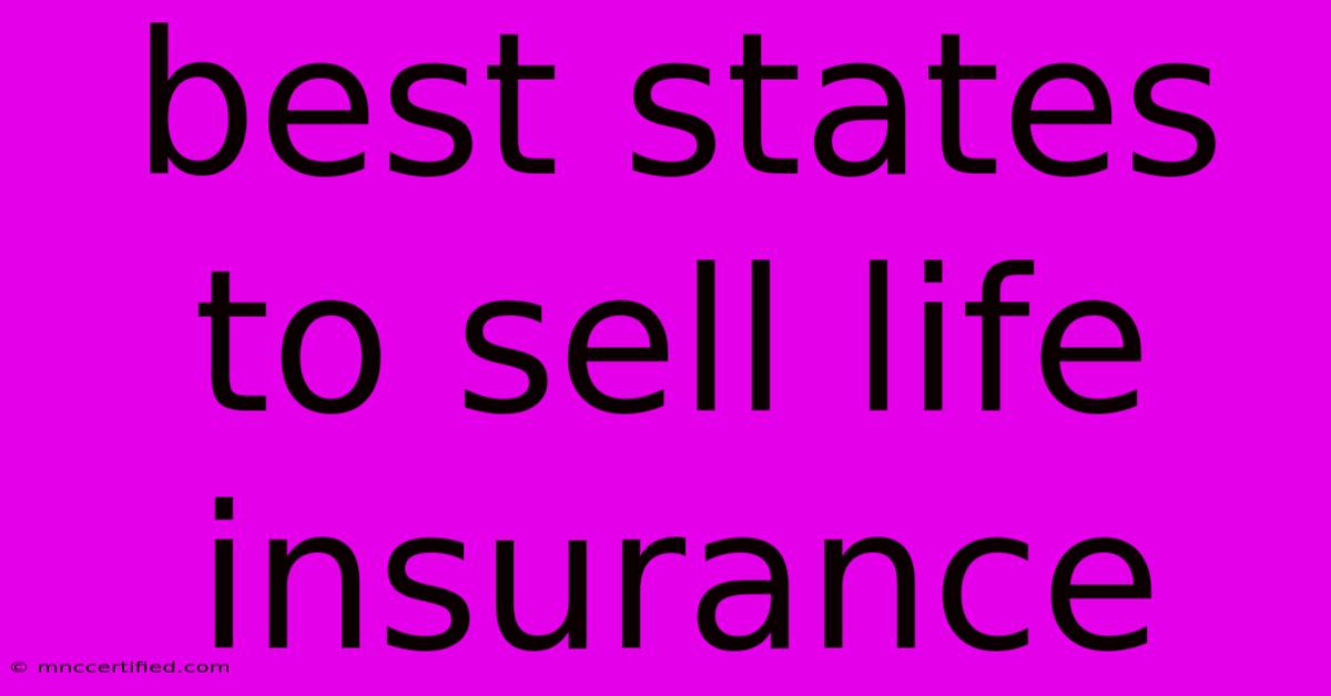 Best States To Sell Life Insurance