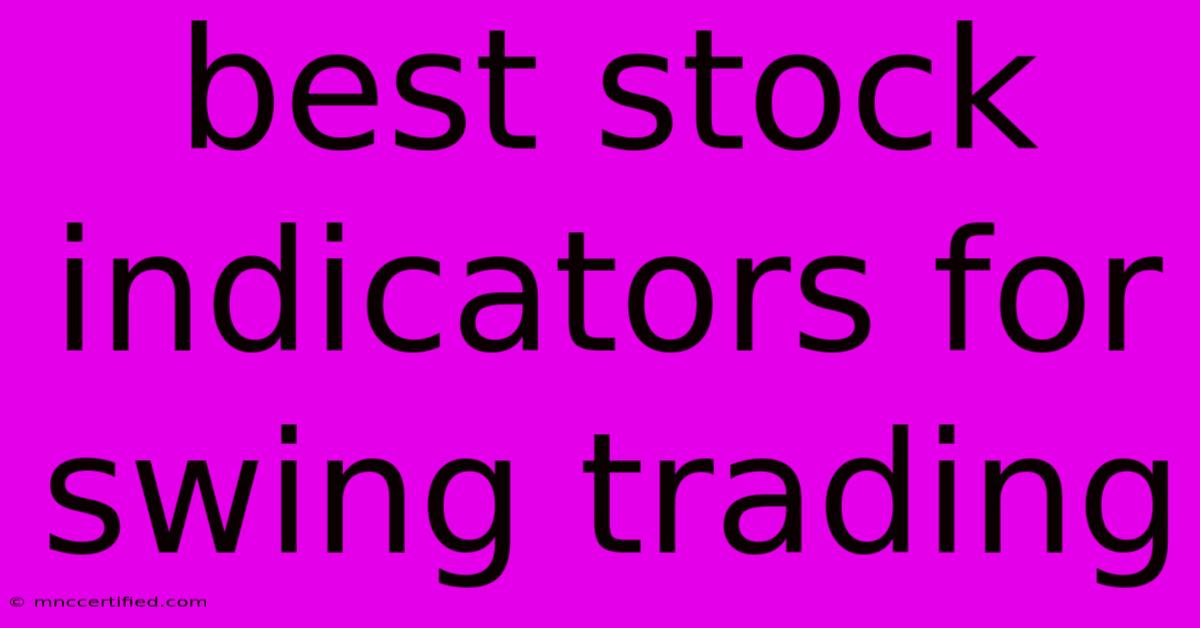 Best Stock Indicators For Swing Trading