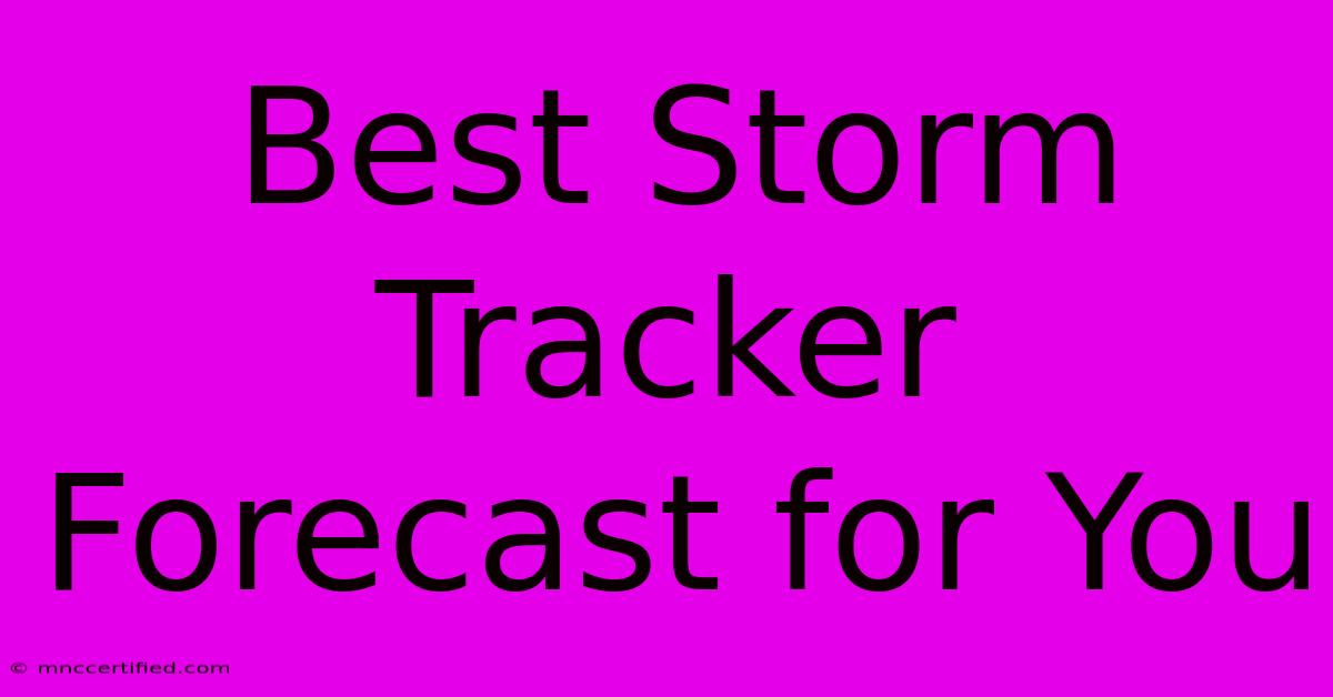 Best Storm Tracker Forecast For You