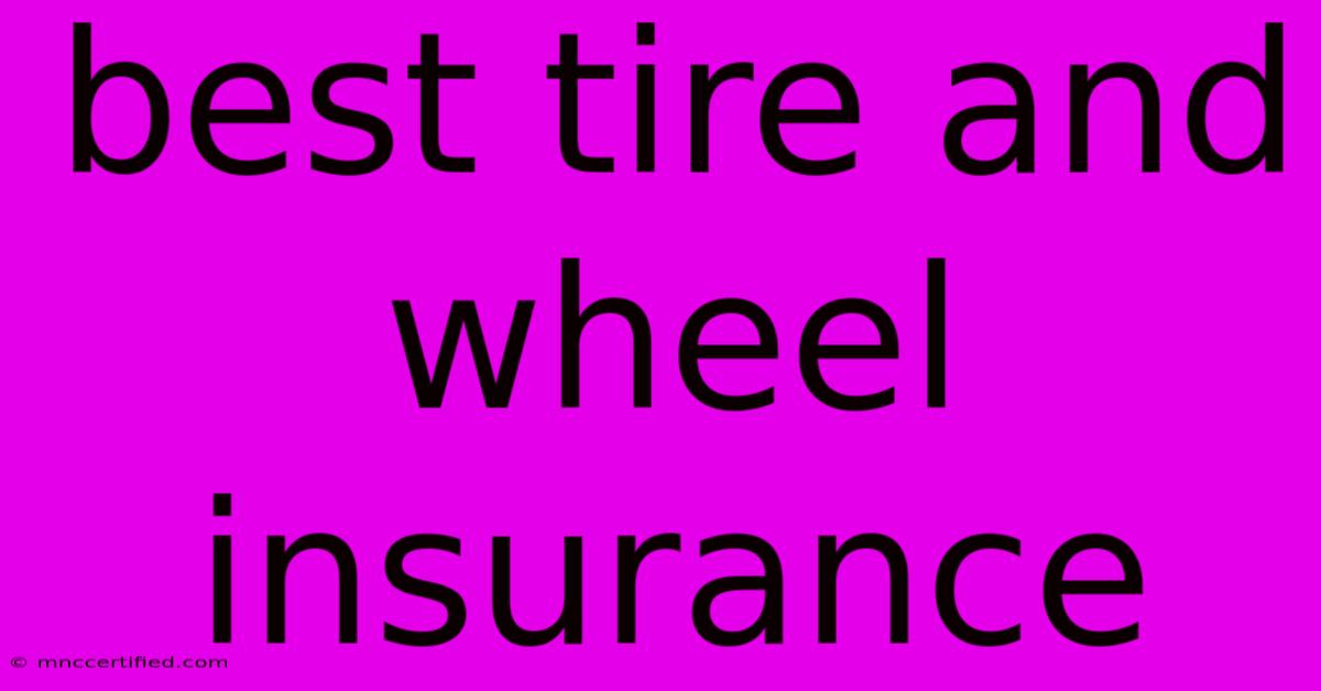 Best Tire And Wheel Insurance