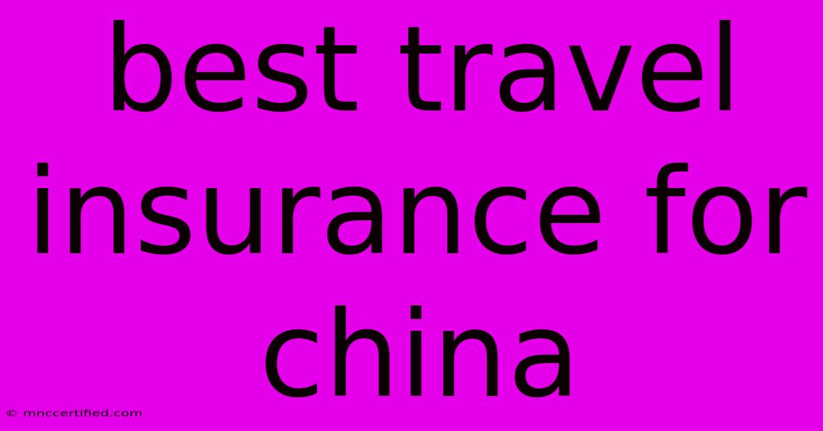 Best Travel Insurance For China