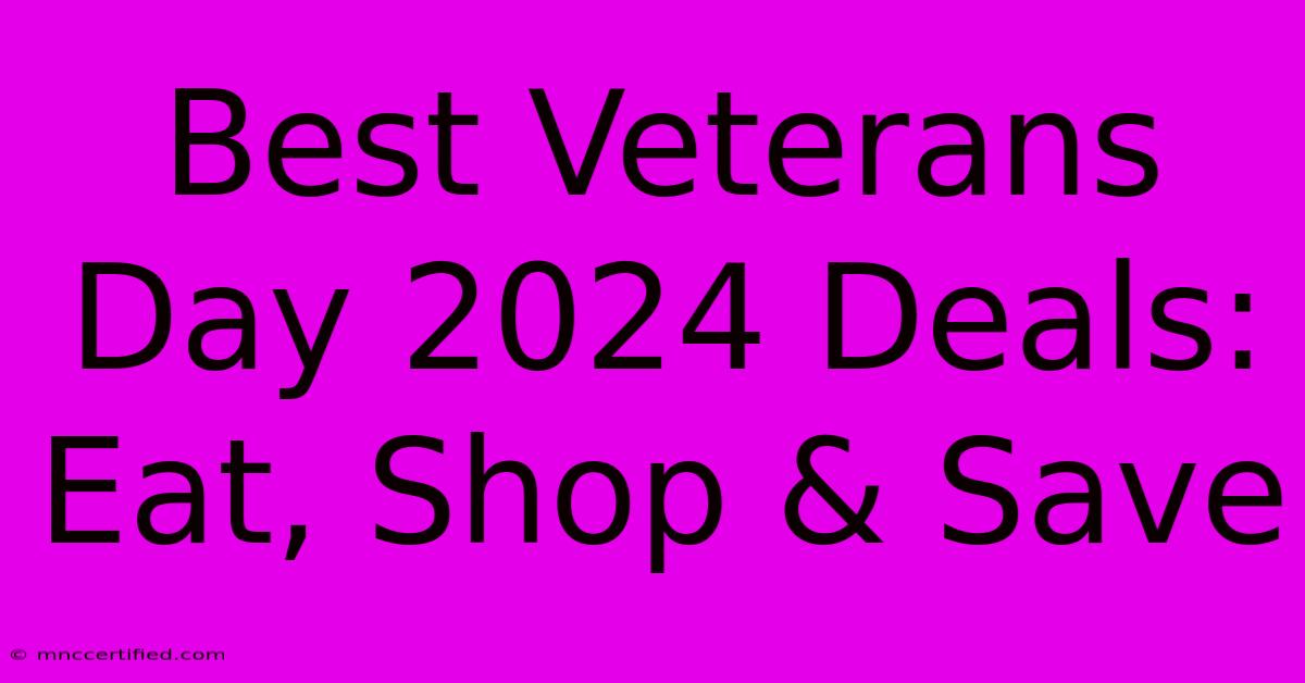 Best Veterans Day 2024 Deals: Eat, Shop & Save