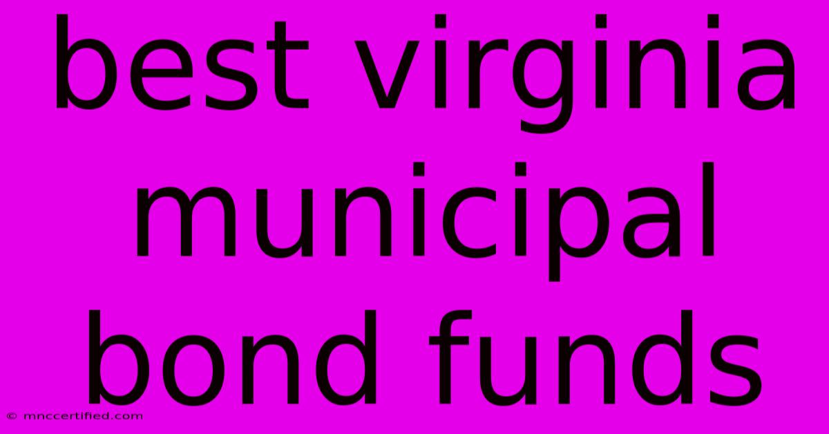 Best Virginia Municipal Bond Funds