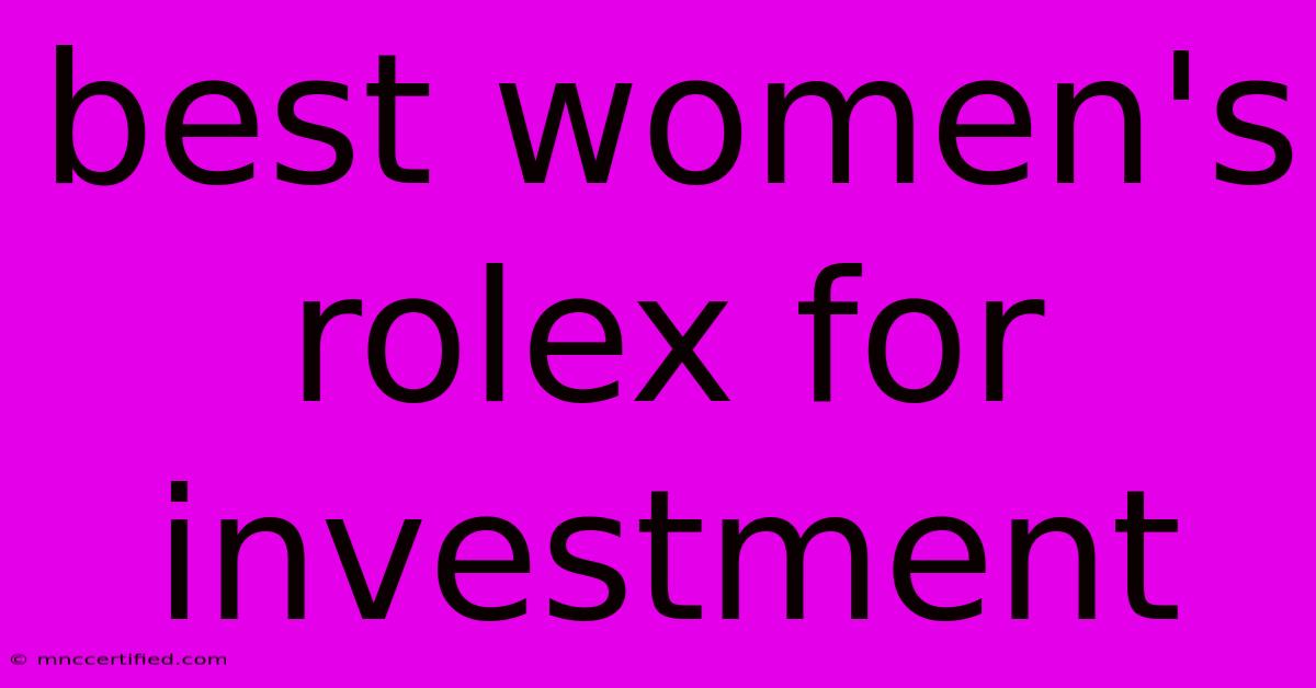 Best Women's Rolex For Investment