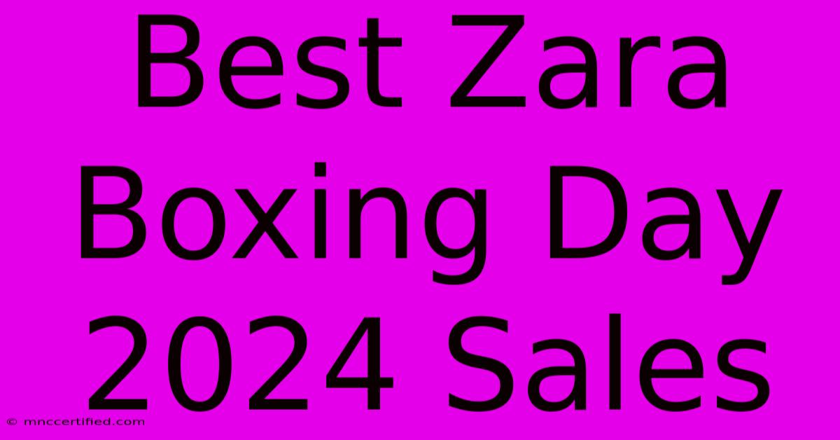 Best Zara Boxing Day 2024 Sales