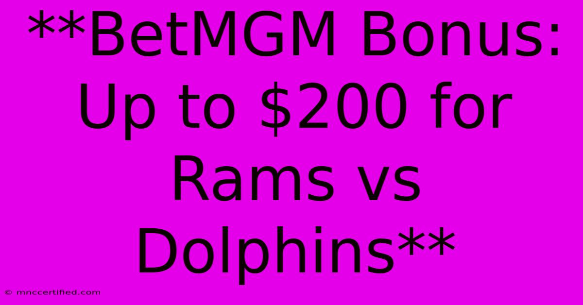 **BetMGM Bonus: Up To $200 For Rams Vs Dolphins**