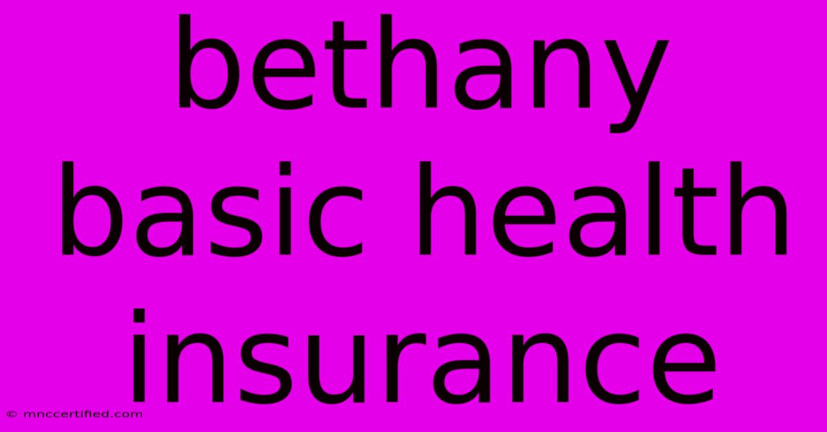 Bethany Basic Health Insurance