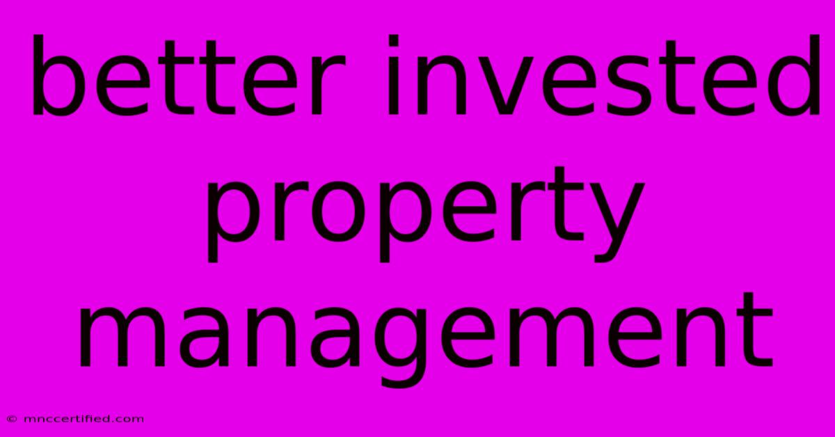 Better Invested Property Management