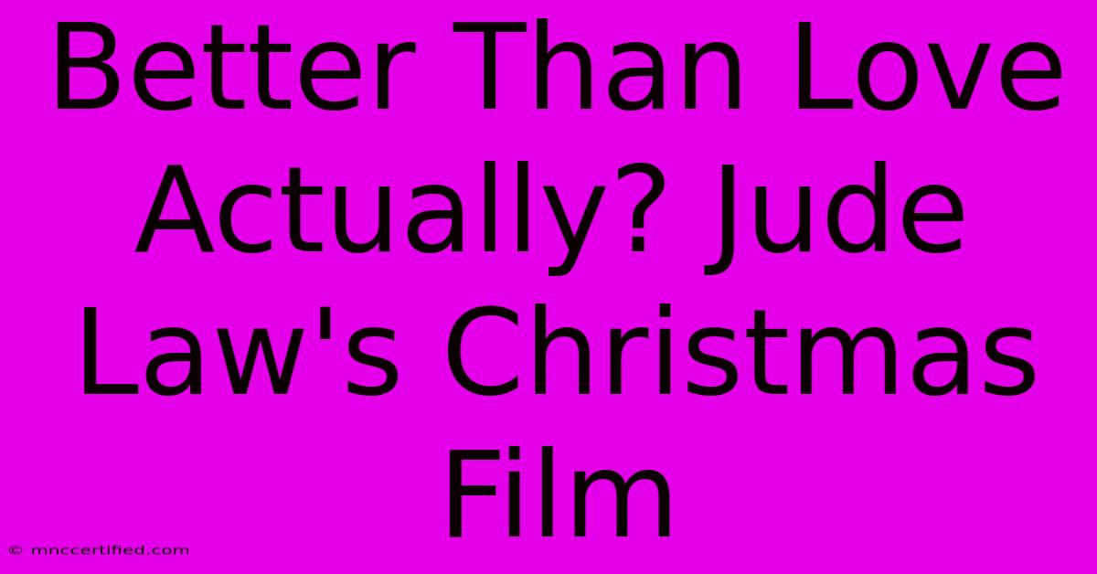 Better Than Love Actually? Jude Law's Christmas Film