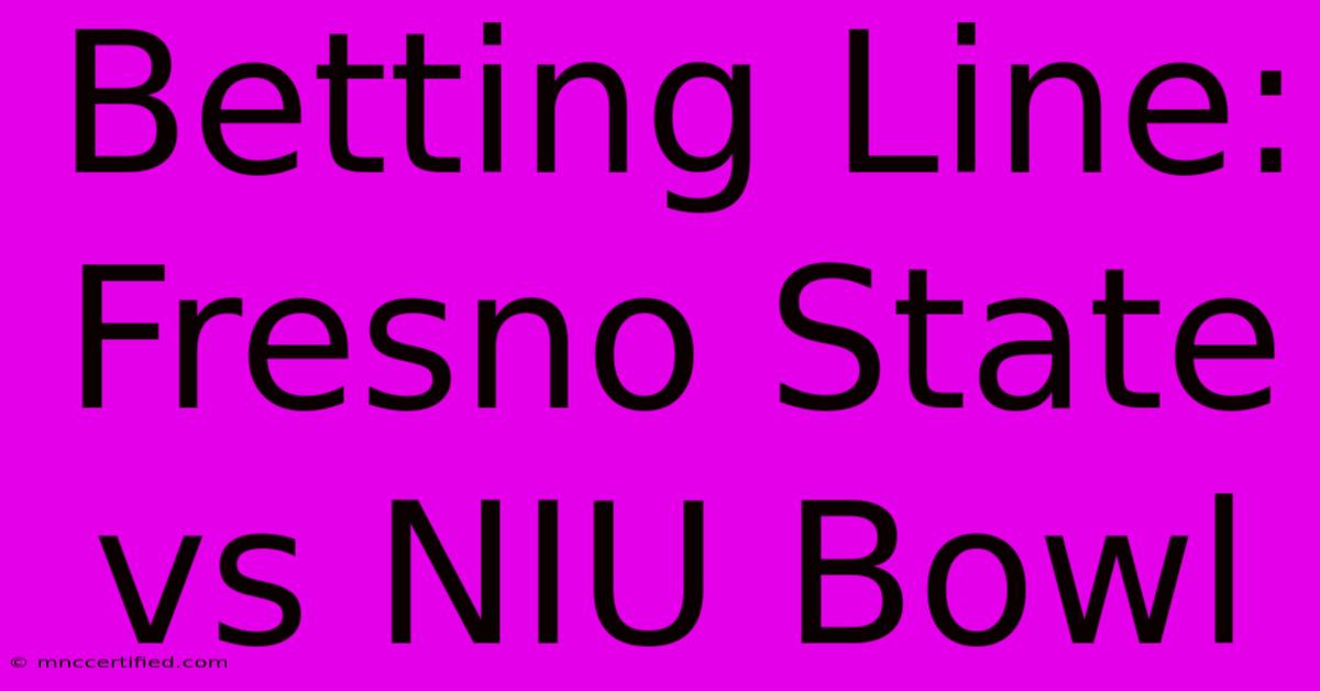 Betting Line: Fresno State Vs NIU Bowl