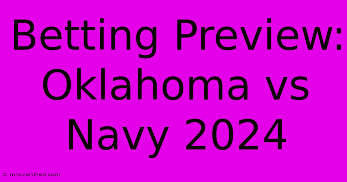 Betting Preview: Oklahoma Vs Navy 2024