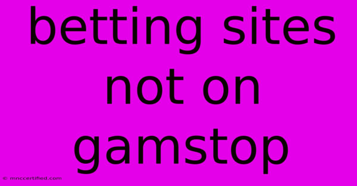 Betting Sites Not On Gamstop