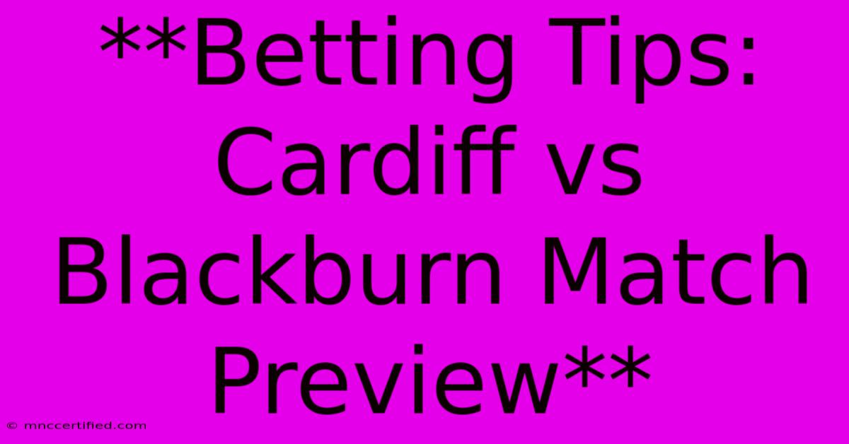 **Betting Tips: Cardiff Vs Blackburn Match Preview**