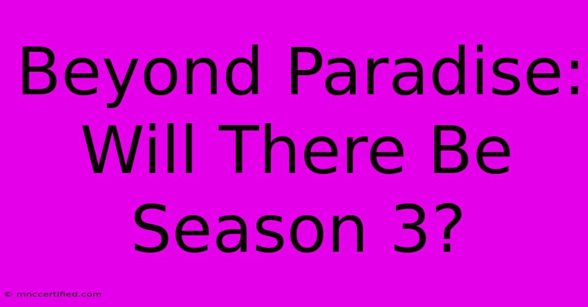 Beyond Paradise: Will There Be Season 3?