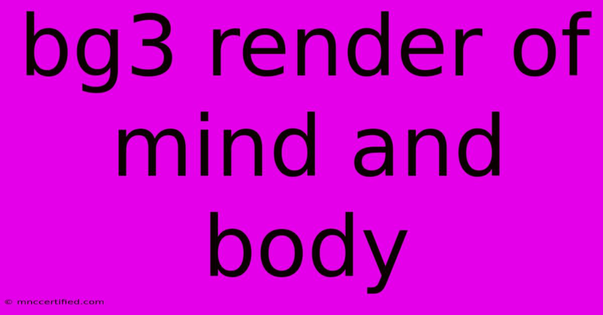 Bg3 Render Of Mind And Body