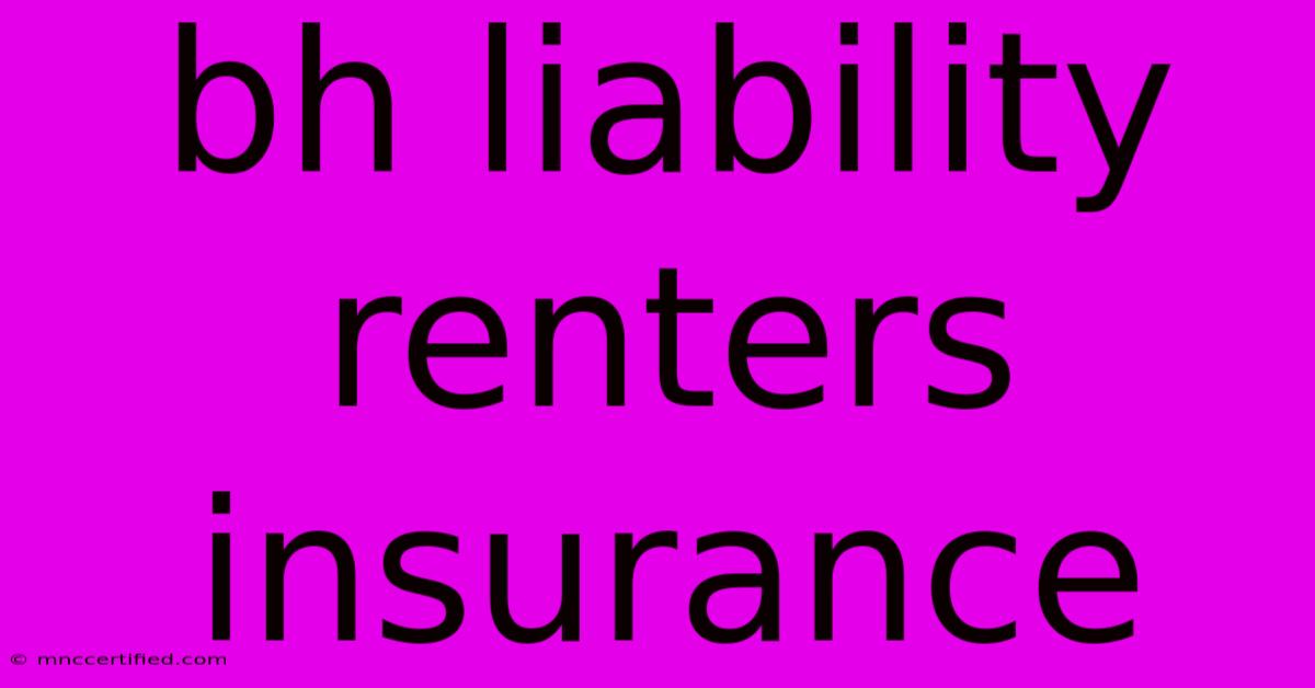 Bh Liability Renters Insurance