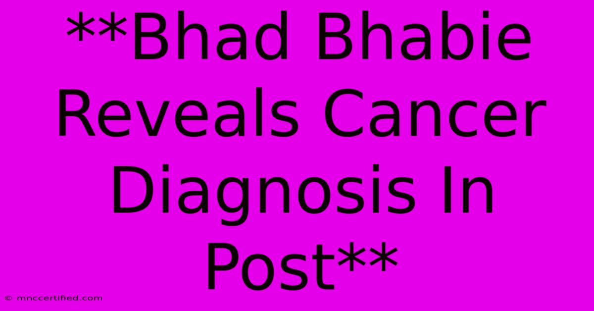 **Bhad Bhabie Reveals Cancer Diagnosis In Post** 