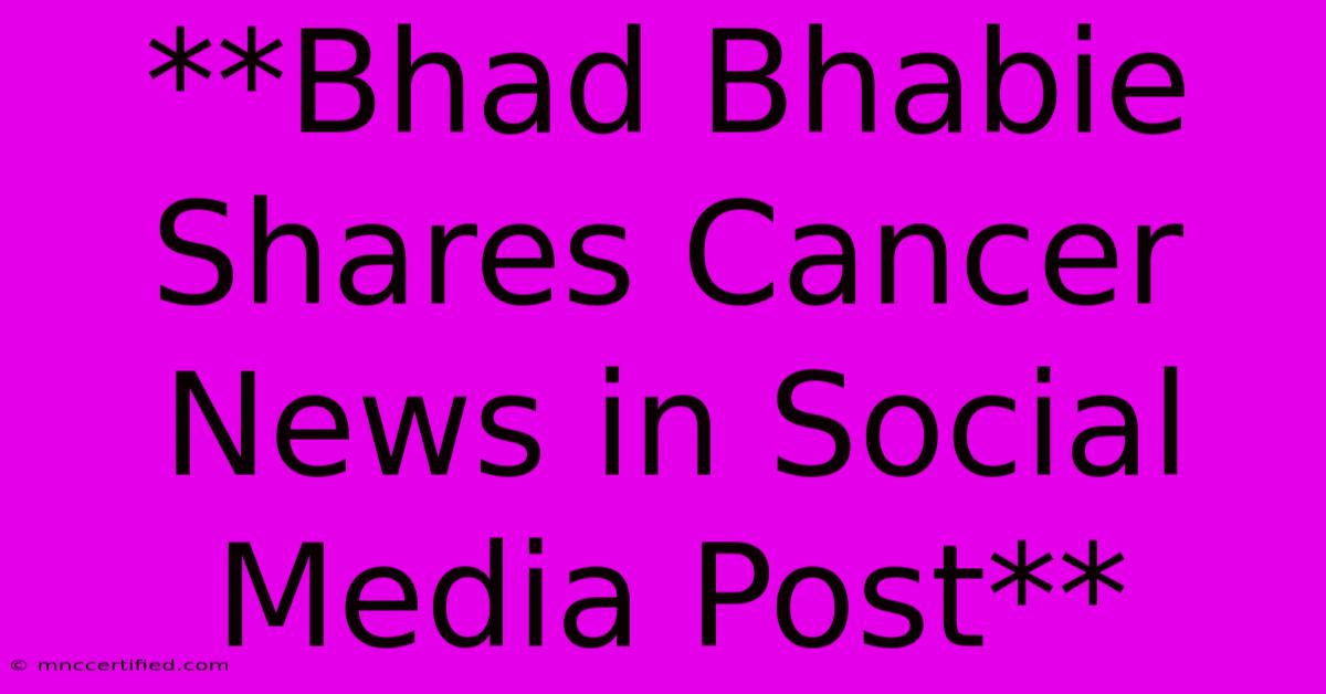 **Bhad Bhabie Shares Cancer News In Social Media Post**