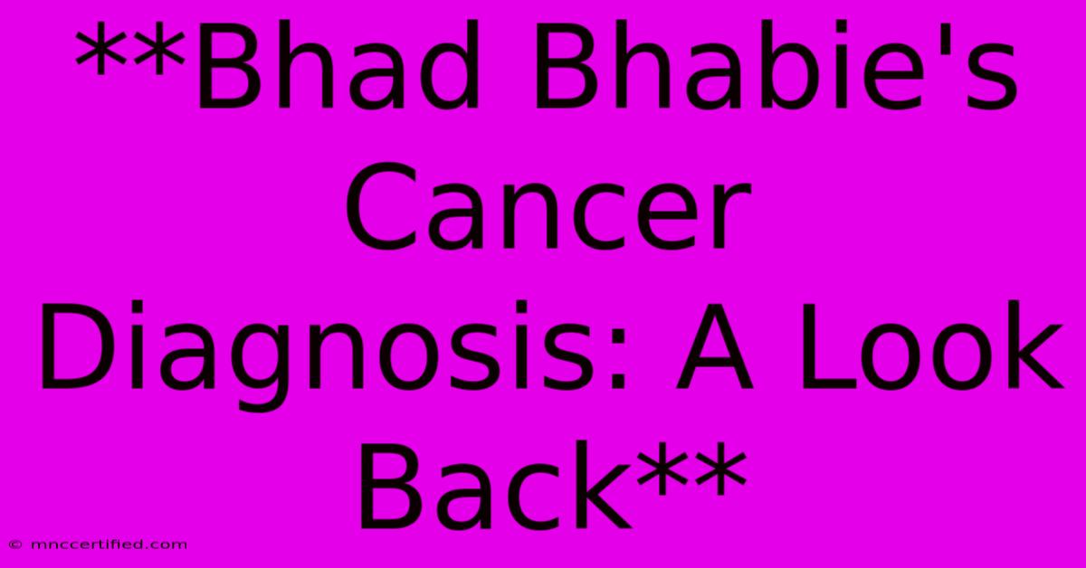 **Bhad Bhabie's Cancer Diagnosis: A Look Back**