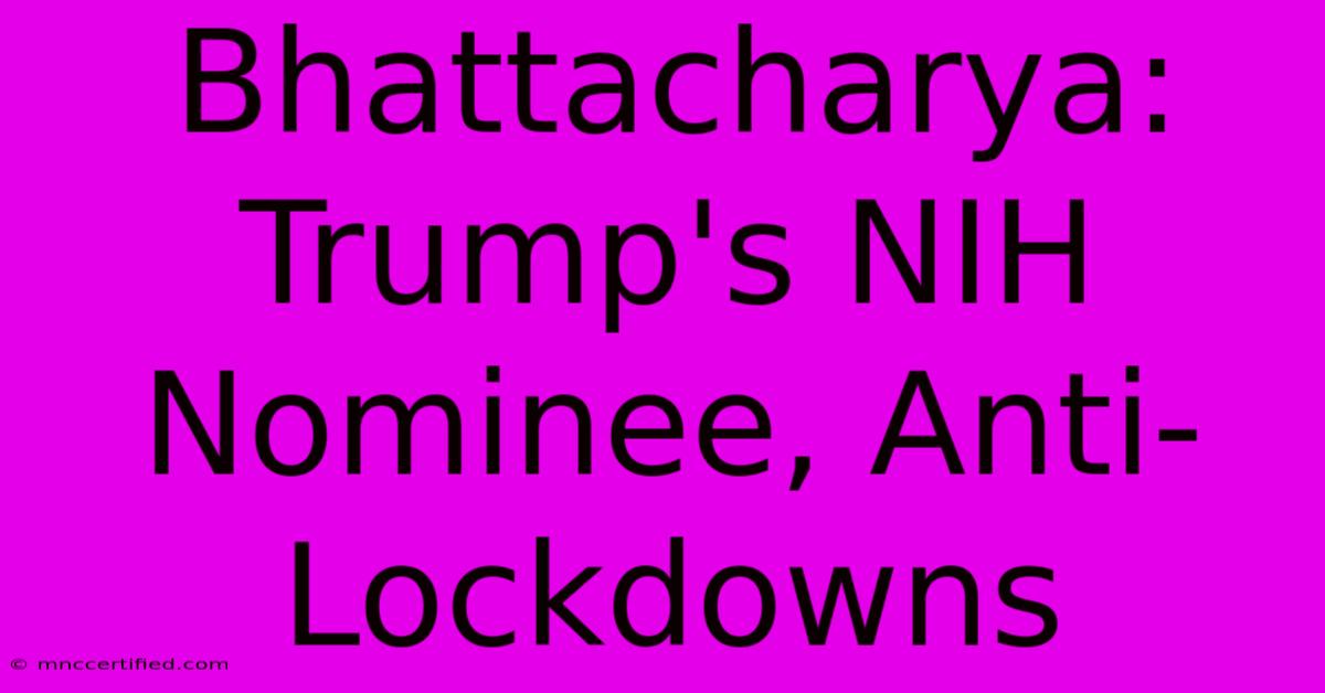 Bhattacharya: Trump's NIH Nominee, Anti-Lockdowns