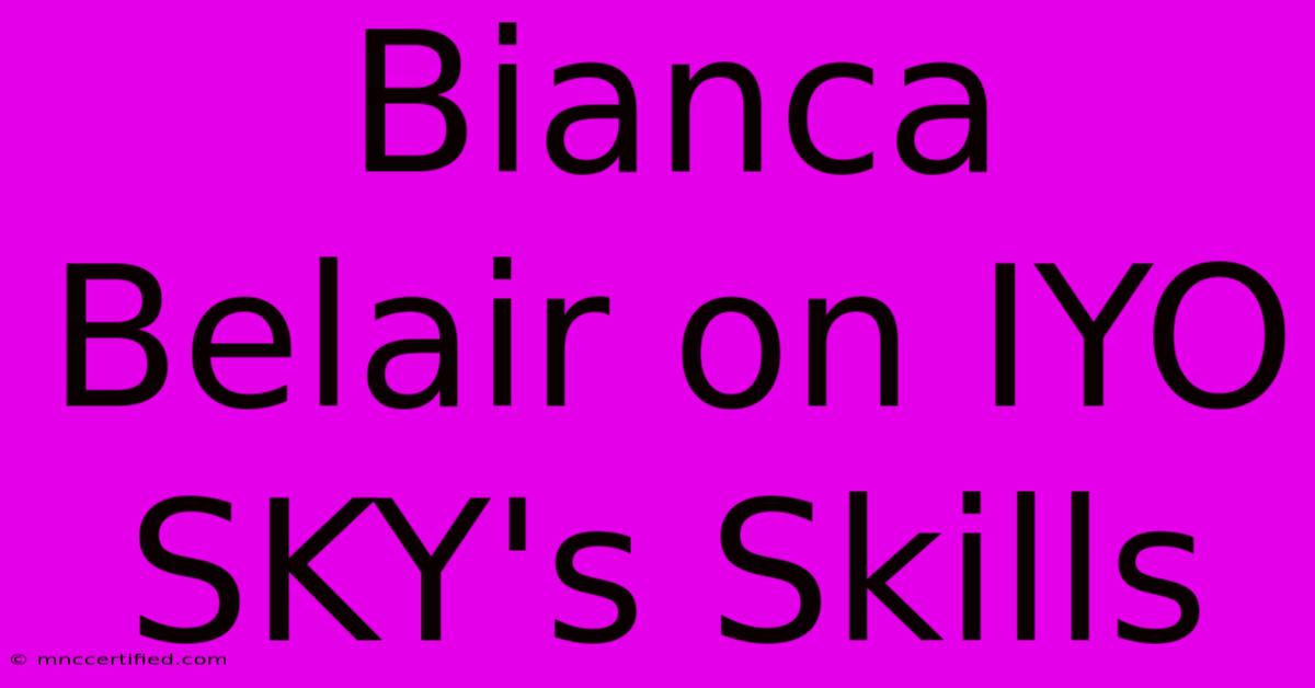 Bianca Belair On IYO SKY's Skills