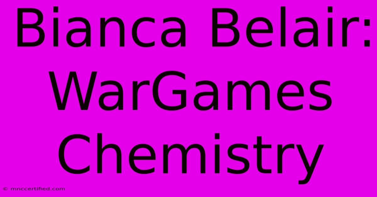 Bianca Belair: WarGames Chemistry