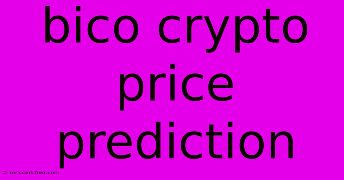 Bico Crypto Price Prediction