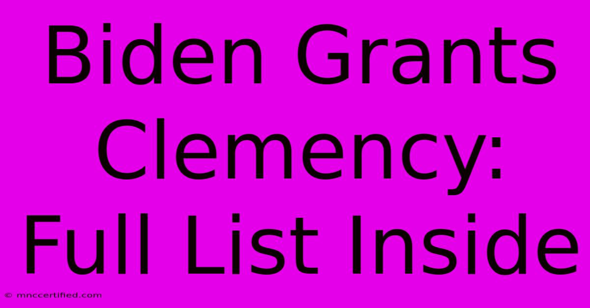 Biden Grants Clemency: Full List Inside