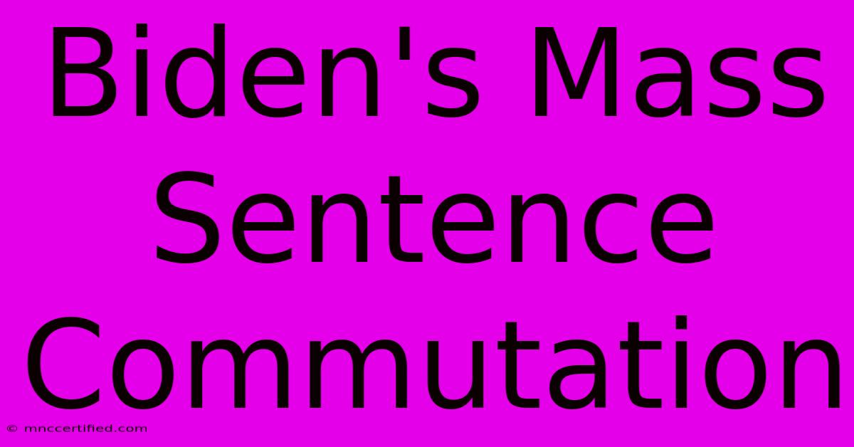 Biden's Mass Sentence Commutation