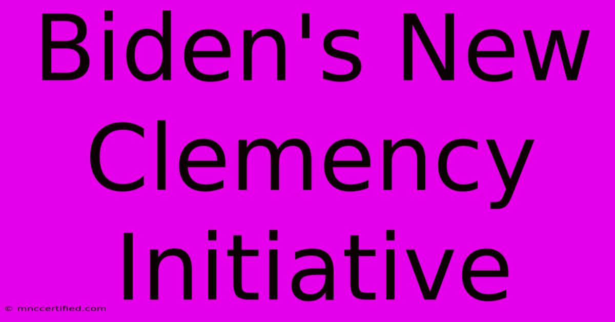 Biden's New Clemency Initiative