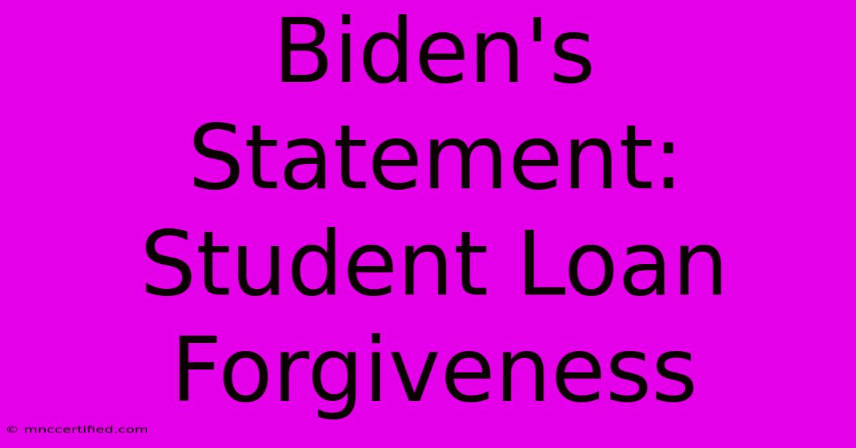 Biden's Statement: Student Loan Forgiveness