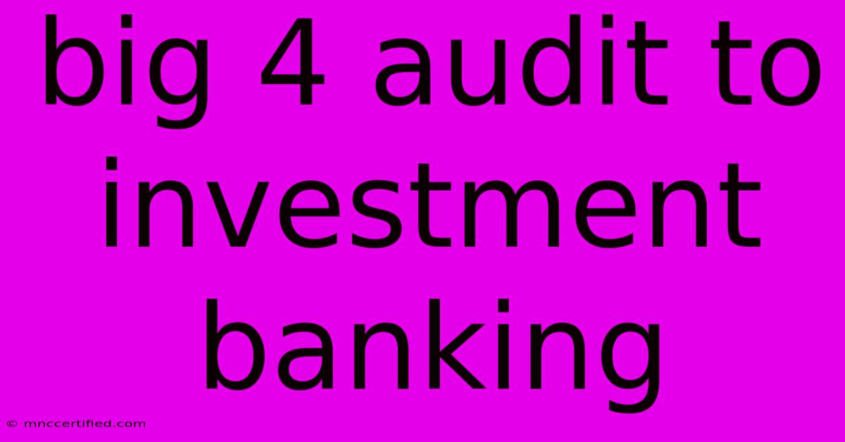 Big 4 Audit To Investment Banking