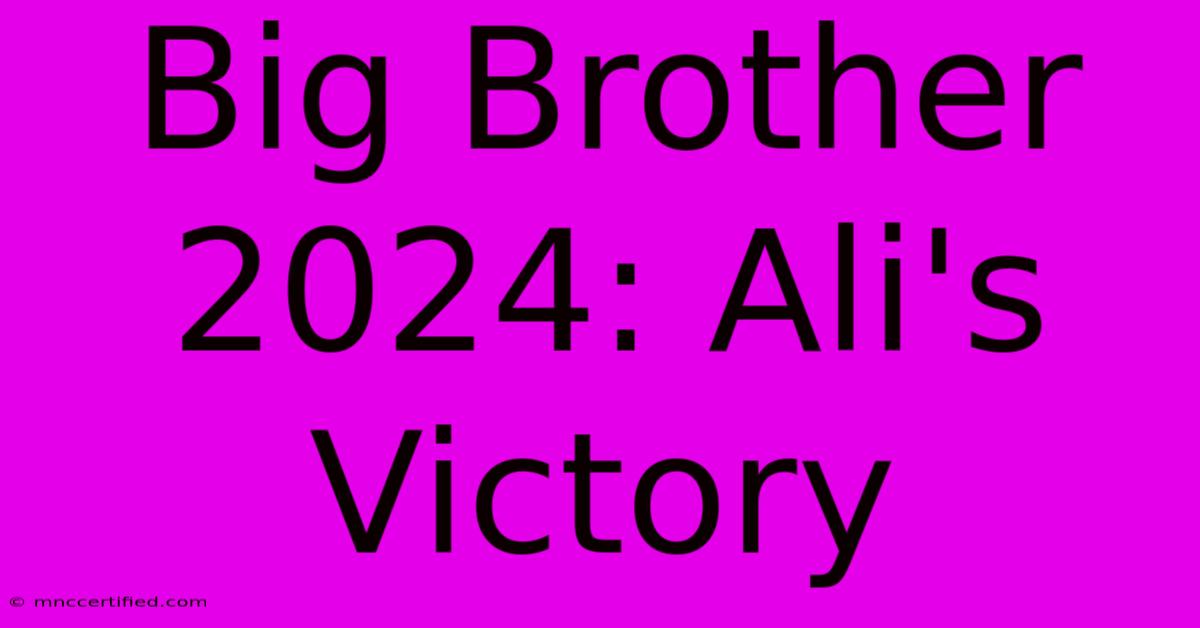 Big Brother 2024: Ali's Victory