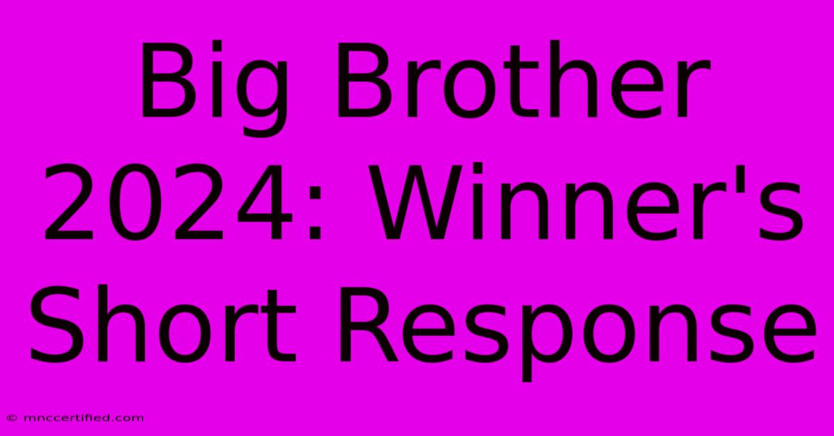 Big Brother 2024: Winner's Short Response