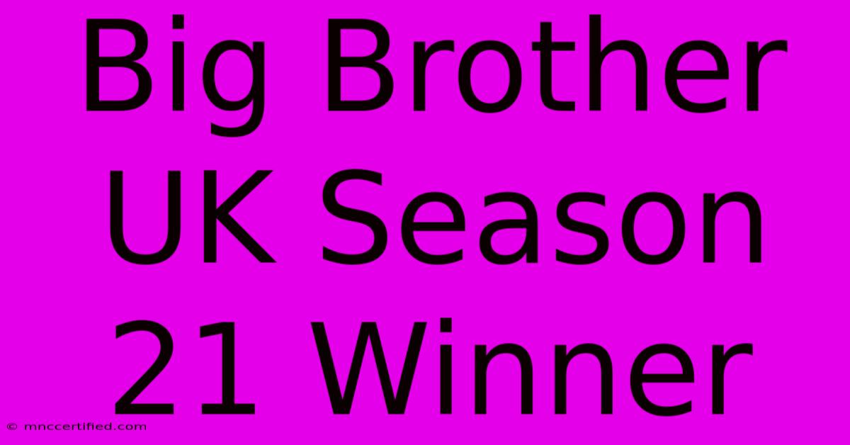 Big Brother UK Season 21 Winner