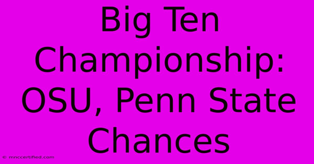 Big Ten Championship: OSU, Penn State Chances