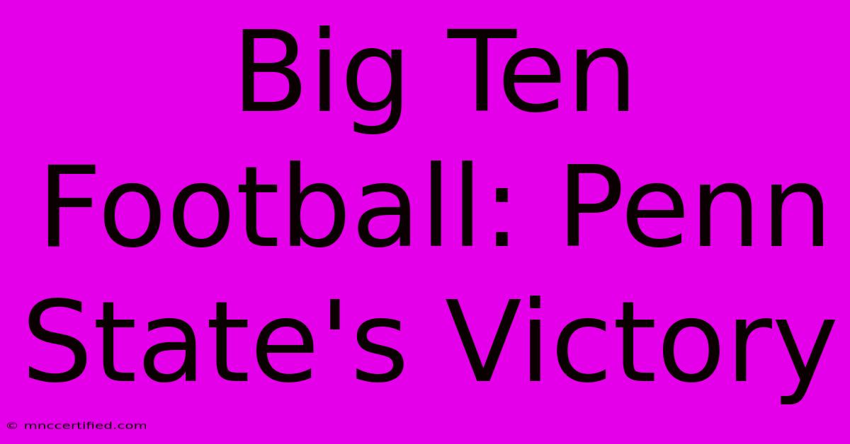 Big Ten Football: Penn State's Victory