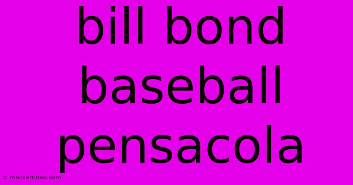 Bill Bond Baseball Pensacola