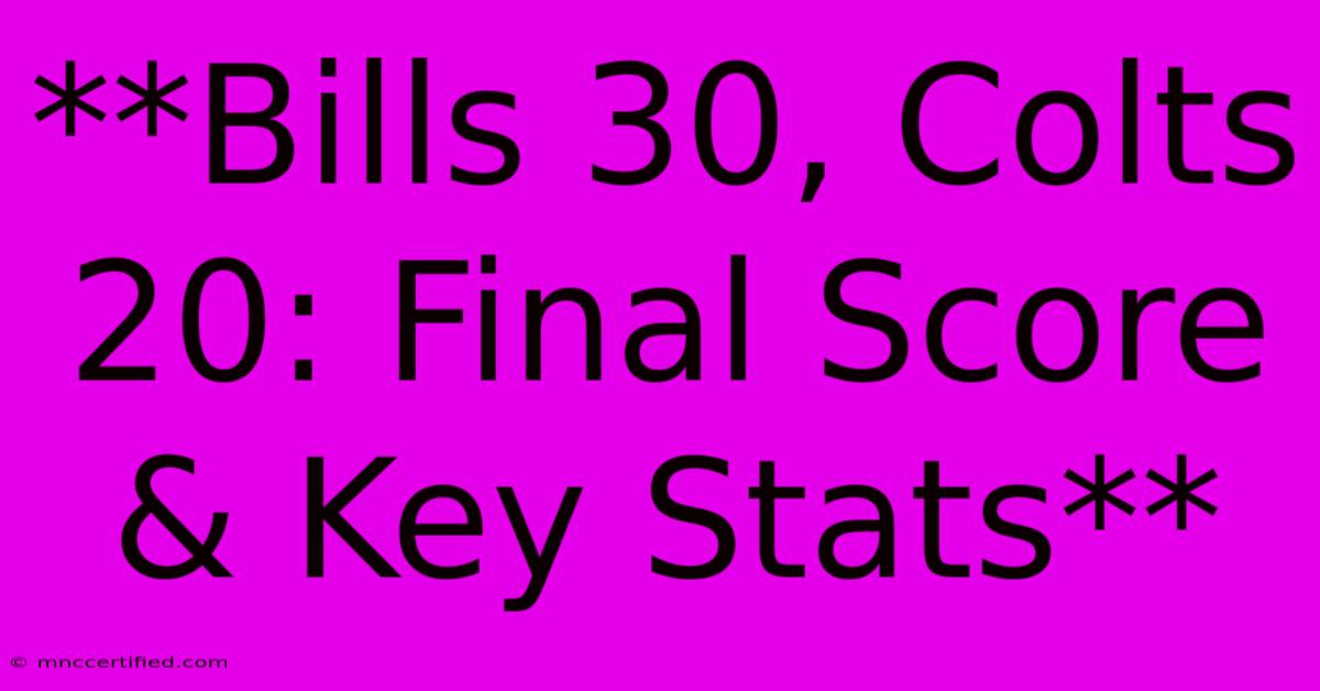 **Bills 30, Colts 20: Final Score & Key Stats**