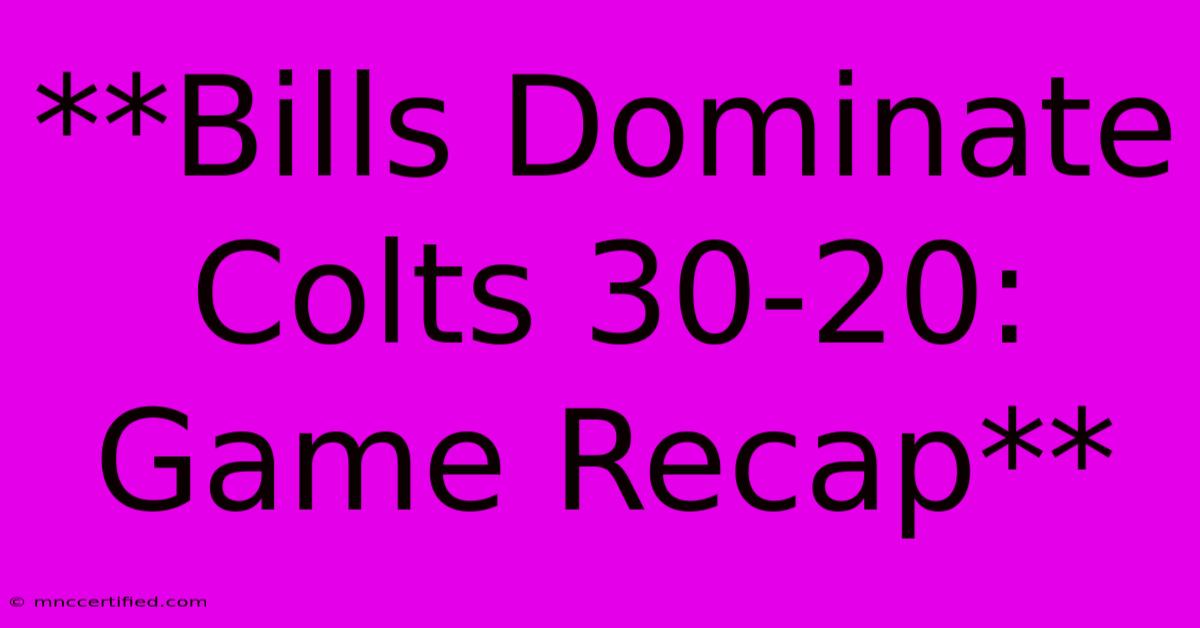 **Bills Dominate Colts 30-20: Game Recap**