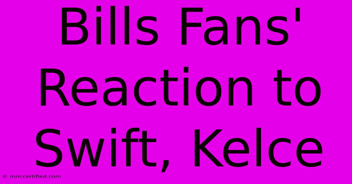 Bills Fans' Reaction To Swift, Kelce