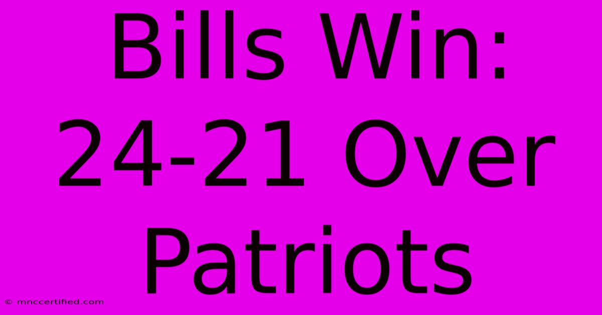 Bills Win: 24-21 Over Patriots